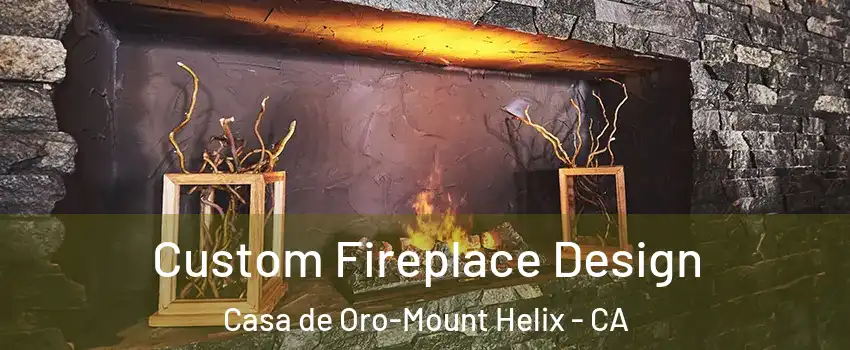  Custom Fireplace Design Casa de Oro-Mount Helix - CA
