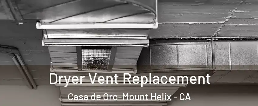  Dryer Vent Replacement Casa de Oro-Mount Helix - CA