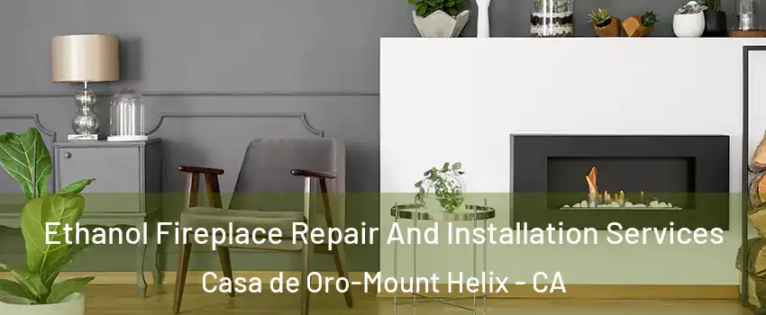  Ethanol Fireplace Repair And Installation Services Casa de Oro-Mount Helix - CA