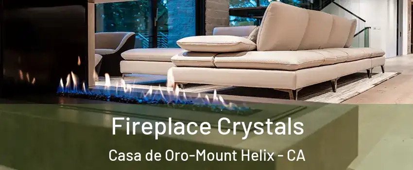  Fireplace Crystals Casa de Oro-Mount Helix - CA