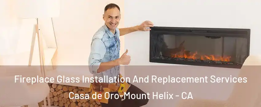  Fireplace Glass Installation And Replacement Services Casa de Oro-Mount Helix - CA