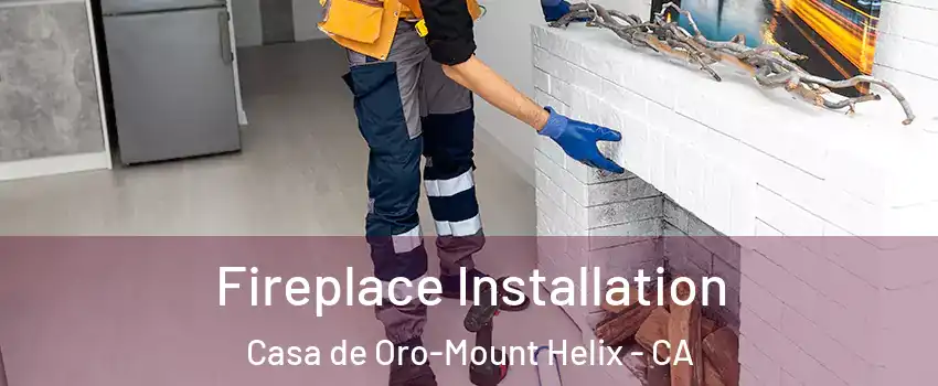  Fireplace Installation Casa de Oro-Mount Helix - CA