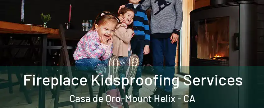  Fireplace Kidsproofing Services Casa de Oro-Mount Helix - CA