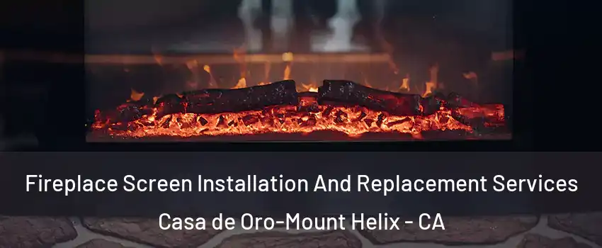  Fireplace Screen Installation And Replacement Services Casa de Oro-Mount Helix - CA