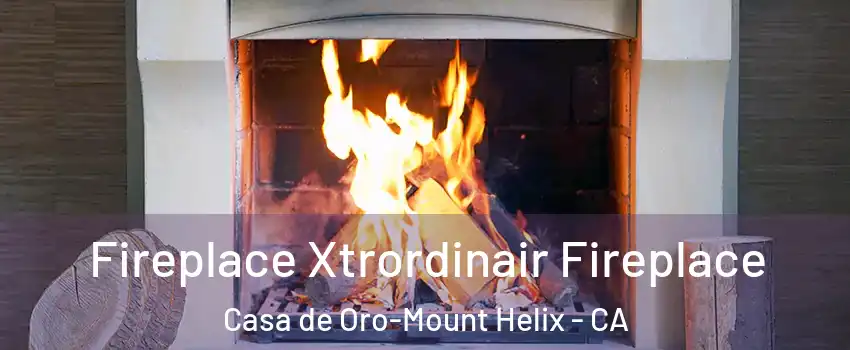  Fireplace Xtrordinair Fireplace Casa de Oro-Mount Helix - CA