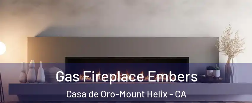  Gas Fireplace Embers Casa de Oro-Mount Helix - CA