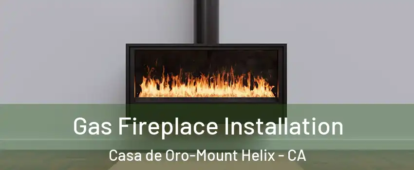  Gas Fireplace Installation Casa de Oro-Mount Helix - CA