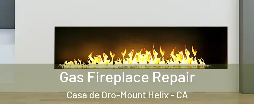  Gas Fireplace Repair Casa de Oro-Mount Helix - CA