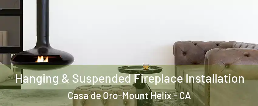  Hanging & Suspended Fireplace Installation Casa de Oro-Mount Helix - CA