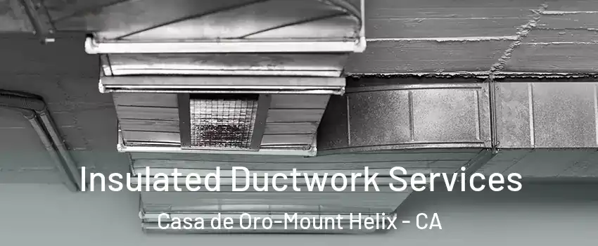  Insulated Ductwork Services Casa de Oro-Mount Helix - CA