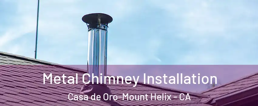  Metal Chimney Installation Casa de Oro-Mount Helix - CA