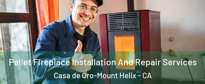 Pellet Fireplace Installation And Repair Services Casa de Oro-Mount Helix - CA