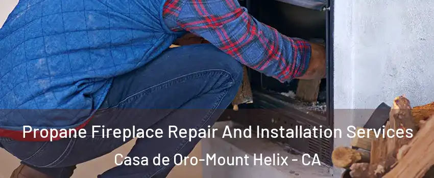  Propane Fireplace Repair And Installation Services Casa de Oro-Mount Helix - CA
