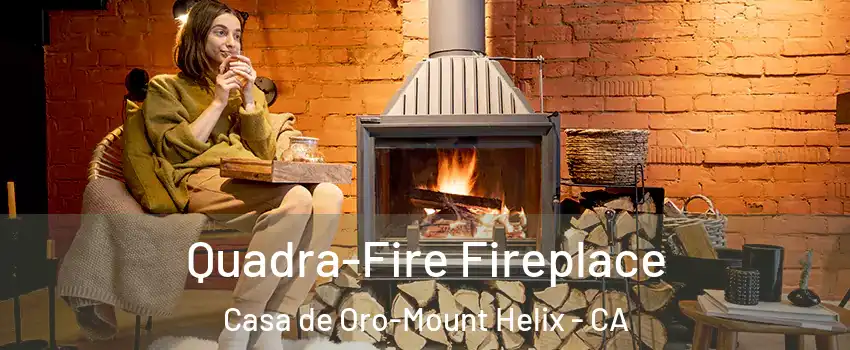  Quadra-Fire Fireplace Casa de Oro-Mount Helix - CA
