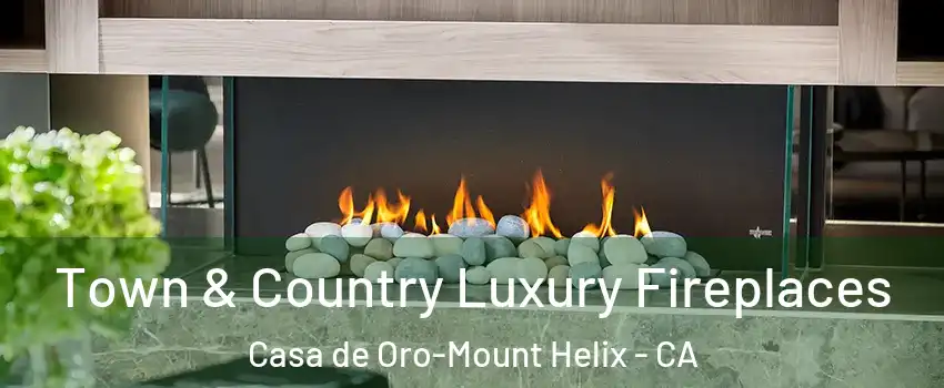  Town & Country Luxury Fireplaces Casa de Oro-Mount Helix - CA