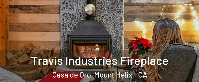  Travis Industries Fireplace Casa de Oro-Mount Helix - CA